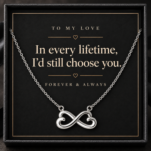 Endless Love necklace displayed below a message card reading In every lifetime, I’d still choose you.